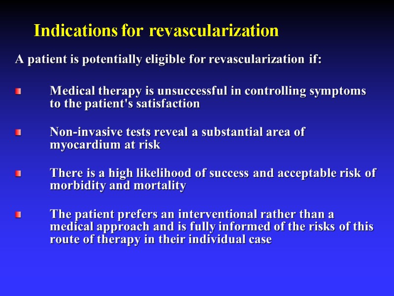 Indications for revascularization A patient is potentially eligible for revascularization if:  Medical therapy